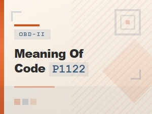 Meaning of Code P1122 Error