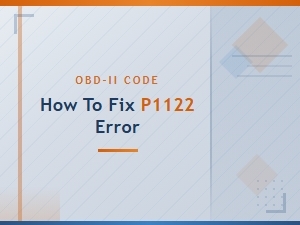 How to Fix P1122 Error Step by Step