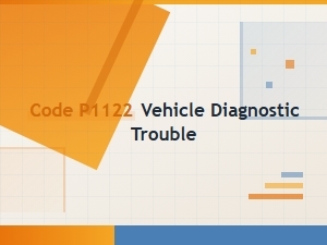 Code P1122 System Impact on Vehicle Performance