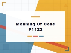 Meaning of Code P1122 System Impact