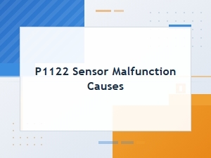 P1122 Sensor Malfunction Causes and System Impact