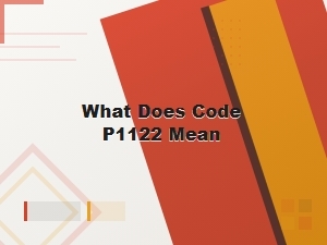 What Does Code P1122 Mean