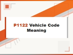 P1122 Code Meaning and Troubleshooting Tips
